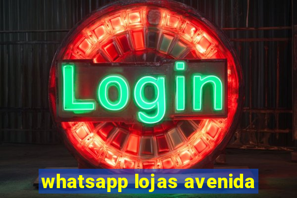 whatsapp lojas avenida